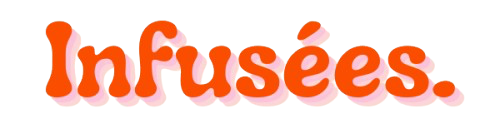 INFUSÉES